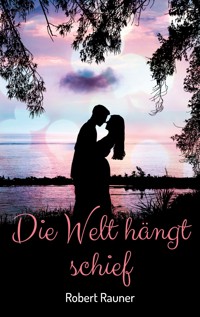 Die Welt hängt schief - Robert Rauner - E-Book