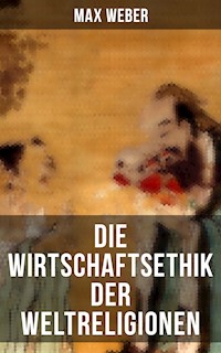 Die Wirtschaftsethik der Weltreligionen - Max Weber - E-Book