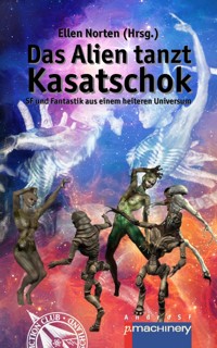Das Alien tanzt Kasatschok -  - E-Book