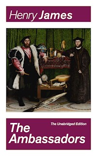 The Ambassadors (The Unabridged Edition) - Henry James - E-Book
