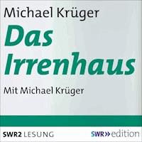 Das Irrenhaus - Michael Krüger - Hörbuch