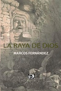 La Raya de Dios - Marcos Fernández - E-Book