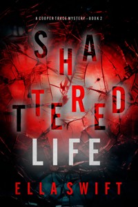 Shattered Life (A Cooper Trace FBI Suspense Thriller—Book 2) - Ella Swift - E-Book
