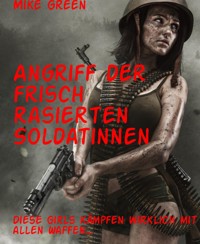 Angriff der frisch rasierten Soldatinnen - Mike Green - E-Book