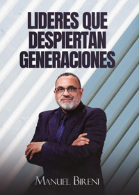 Líderes que Despiertan Generaciones - Manuel Bireni - E-Book