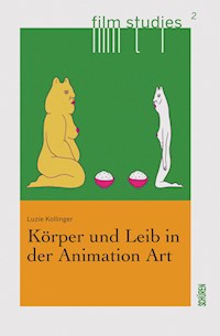Körper und Leib in der Animation Art - Luzie Kollinger - E-Book