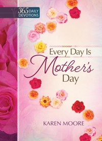 Every Day is Mother's Day - Karen Moore - E-Book
