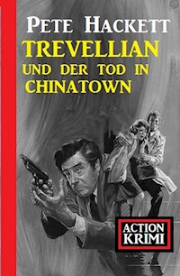Trevellian und der Tod in Chinatown: Action Krimi - Pete Hackett - E-Book