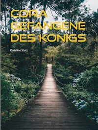 Cora Gefangene des Königs - Christine Stutz - E-Book