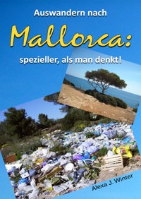 Auswandern nach Mallorca: spezieller, als man denkt. - Alexa J. Winter - E-Book