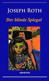 Der blinde Spiegel - Joseph Roth - E-Book