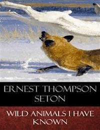 Wild Animals I Have Known - Ernest Thompson Seton - E-Book