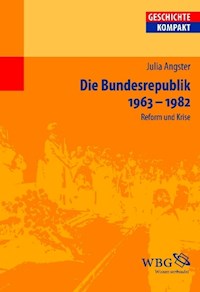 Die Bundesrepublik Deutschland 1963-1982 - Julia Angster - E-Book