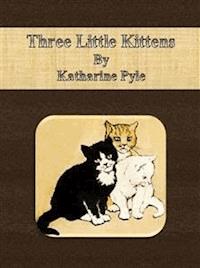 Three Little Kittens - Katharine Pyle - E-Book