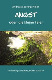 Angst - oder die kleine Feier - Andreas Sperling-Pieler - E-Book