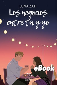 Los negocios entre tú y yo - Luna Zati - E-Book