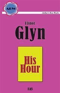 His Hour - Elinor Glyn - E-Book