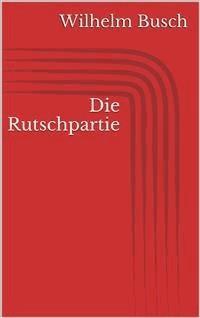 Die Rutschpartie - Wilhelm Busch - E-Book