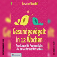 Gesundgevögelt in 12 Wochen - Praxisbuch für Paare und alle, die es wieder werden wollen (Ungekürzt) - Susanne Wendel - Hörbuch