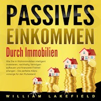 Passives Einkommen durch Immobilien - William Lakefield - Hörbuch