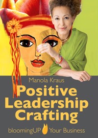 Positive Leadership Crafting - Manola Kraus - E-Book