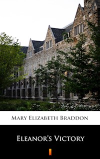 Eleanor’s Victory - Mary Elizabeth Braddon - E-Book