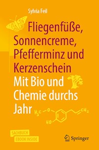 Fliegenfüße, Sonnencreme, Pfefferminz und Kerzenschein | Mit Bio und Chemie durchs Jahr - Sylvia Feil - E-Book