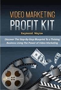 Video Marketing Profit Kit - Raymond Wayne - E-Book