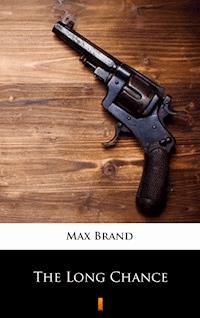 The Long Chance - Max Brand - E-Book