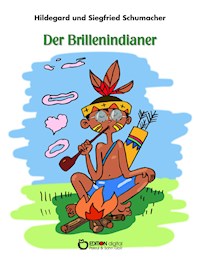 Der Brillenindianer - Hildegard Schumacher - E-Book