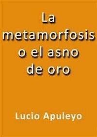 La metamorfosis o el asno de oro - Lucio Apuleyo - E-Book