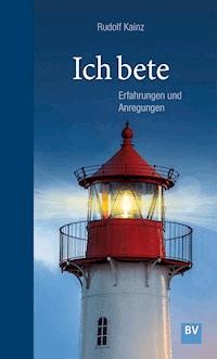 Ich bete - Rudolf Kainz - E-Book