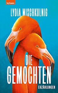 Die Gemochten - Lydia Mischkulnig - E-Book