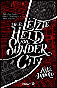 Der letzte Held von Sunder City - Luke Arnold - E-Book