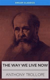 The Way We Live Now (Dream Classics) - Dream Classics - E-Book