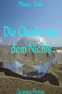Die Quelle aus dem Nichts - Miluna Tuani - E-Book