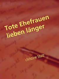 Tote Ehefrauen lieben länger - Christine Stutz - E-Book