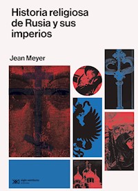 Historia religiosa de Rusia y sus imperios - Jean Meyer - E-Book