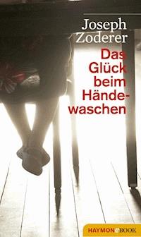 Das Glück beim Händewaschen - Joseph Zoderer - E-Book