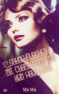 Sahnehäubchen mit Champagner und kein Hauptgang - Mja Maj - E-Book