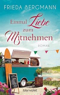 Einmal Liebe zum Mitnehmen - Frieda Bergmann - E-Book