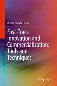 Fast-Track Innovation and Commercialization: Tools and Techniques - Biplab Kumar Datta - E-Book