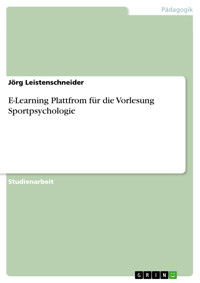 E-Learning Plattfrom für die Vorlesung Sportpsychologie - Jörg Leistenschneider - kostenlos E-Book