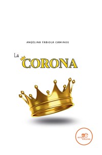 La Corona - Angelina Fabiola Caminos - E-Book