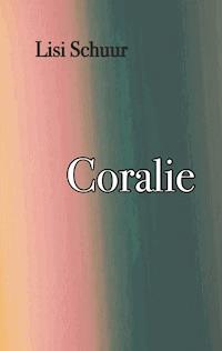 Coralie - Lisi Schuur - E-Book