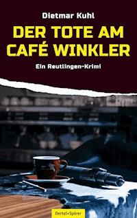 Der Tote am Café Winkler - Dietmar Kuhl - E-Book