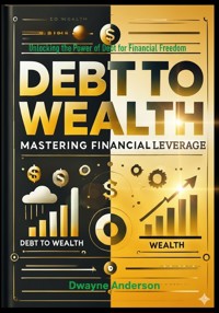 Debt to Wealth - Dwayne Anderson - E-Book