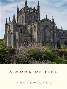 A Monk of Fife - Andrew Lang - E-Book