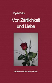 Von Zärtlichkeit und Liebe - Dyda Dolor - E-Book