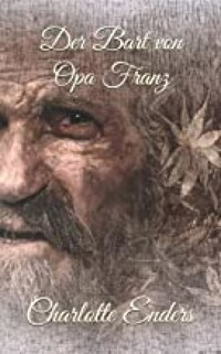 Der Bart von Opa Franz - Charlotte Enders - E-Book